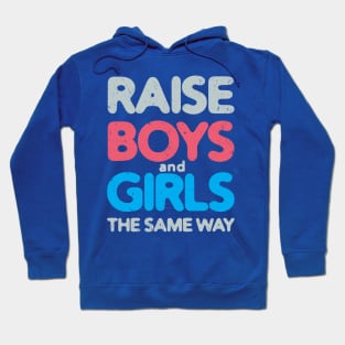 Raise Boys and Girls The Same Way #3 Hoodie